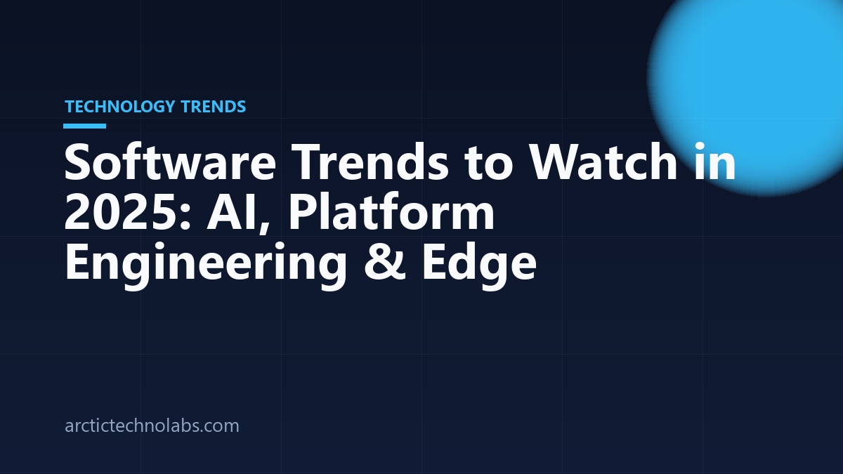 Software Trends to Watch in 2025: AI, Platform Engineering & Edge